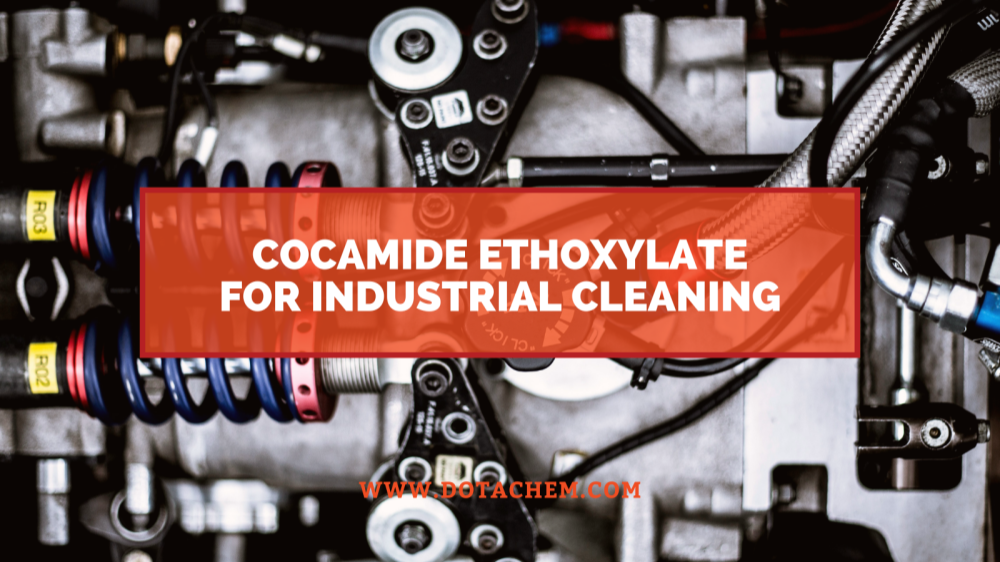 Indima ephambili yeCocamide Ethoxylate kwii-arhente zokucoca zoshishino, iingenelo zeDotachem!